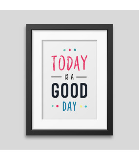 Today is a good day Framed poster
